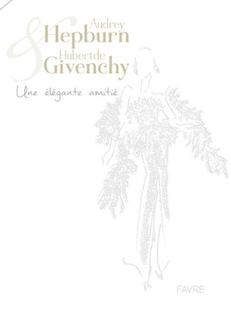 audrey-hepburn-et-hubert-de-givenchy-une-elegante-amitie-edition-bilingue-francais-anglais_0
