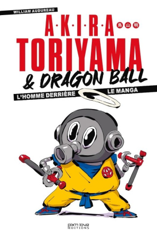 audureau-william-akira-toriyama-dragon-ball-l-homme-derriere-le-manga_0