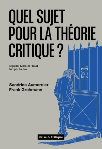 aumercier-sandrine-3b-grohmann-frank-quel-sujet-pour-la-theorie-critique-aiguiser-marx-et-freud-l-un-par-l-autre_0