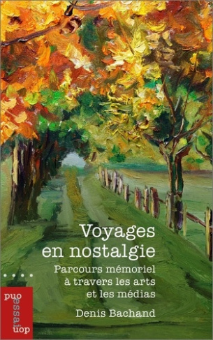 bachand-denis-voyages-en-nostalgie-parcours-memoriel-a-travers-les-arts-et-les-medias_0