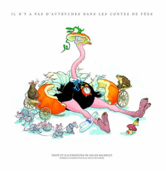 bachelet-gilles-il-n-y-a-pas-d-autruches-dans-les-contes-de-fees_0