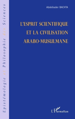 bachta-abdelkader-l-esprit-scientifique-et-la-civilisation-arabo-musulmane_0