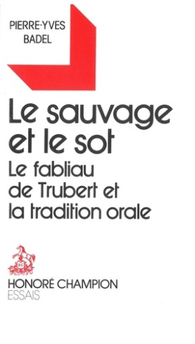 badel-pierre-yves-le-sauvage-et-le-sot-le-fabliau-de-trubert-et-la-tradition-orale_0