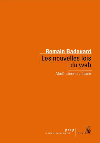 badouard-romain-les-nouvelles-lois-du-web-moderation-et-censure_0