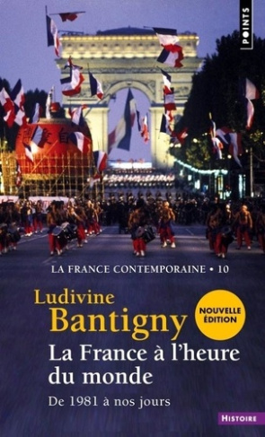 bantigny-ludivine-france-a-l-heure-du-monde-la-la-france-contemporaine-t-10-de-1981-a-nos-jours_0