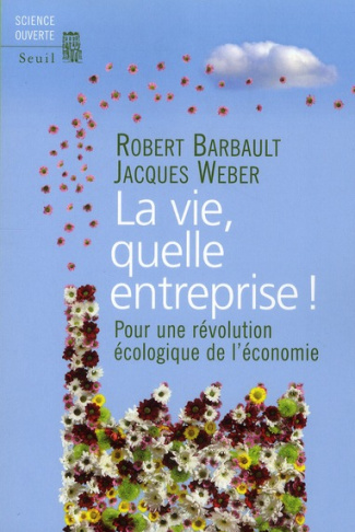 barbault-robert-3b-weber-jacques-la-vie-quelle-entreprise-pour-une-revolution-ecologique-de-l-economie_0