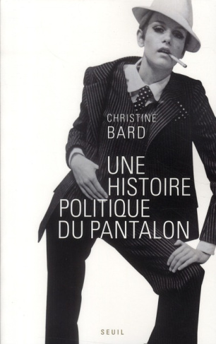 bard-christine-une-histoire-politique-du-pantalon_0