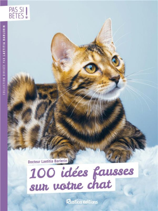 barlerin-laetitia-3b-coeugniet-valerie-100-idees-fausses-sur-votre-chat_0