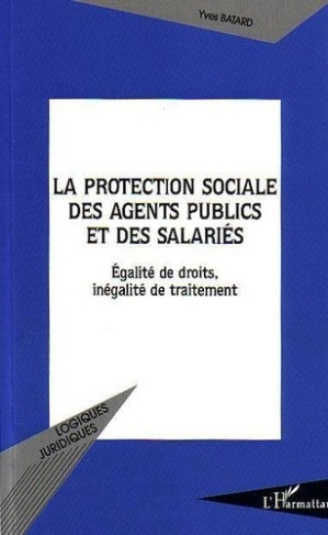 batard-yves-la-protection-sociale-des-agents-publics-et-des-salaries-egalite-de-droits-inegalite-de-traitement_0