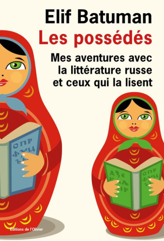 batuman-elif-3b-berri-manuel-les-possedes-mes-aventures-avec-la-litterature-russe-et-ceux-qui-la-lisent_0