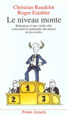 baudelot-christian-3b-establet-roger-le-niveau-monte-refutation-d-une-vieille-idee-concernant-la-pretendue-decadence-de-nos-ecoles_0