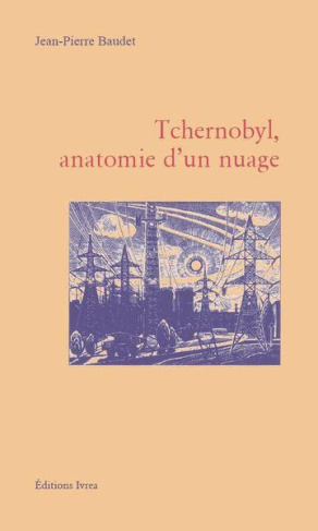 baudet-jean-pierre-tchernobyl-anatomie-d-un-nuage-inventaire-provisoire-des-degats-physiques-et-moraux-consecutifs-a_0