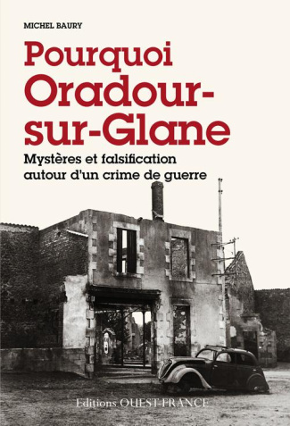 baury-michel-pourquoi-oradour-sur-glanes-mysteres-et-falsification-autour-d-un-crime-de-guerre_0