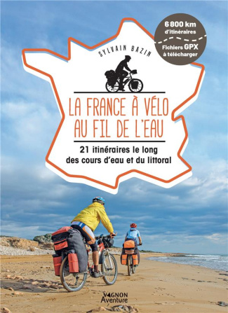 bazin-sylvain-la-france-a-velo-au-fil-de-l-eau-21-itineraires-le-long-du-littoral-des-fleuves-et-des-canaux_0