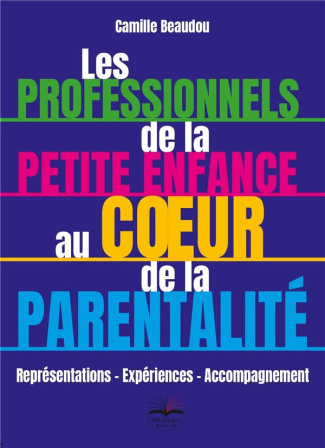 beaudou-camille-les-professionnels-de-la-petite-enfance-au-coeur-de-la-parentalite-representations-experiences_0