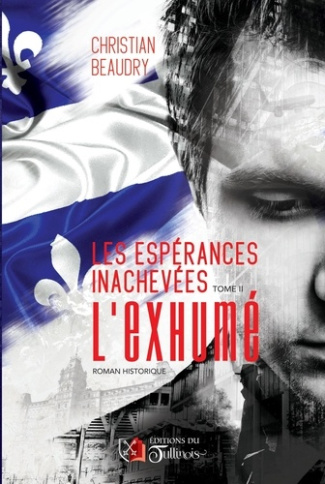 beaudry-christian-les-esperances-inachevees-l-exhume-t2_0