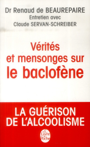 beaurepaire-renaud-de-3b-servan-schreiber-claude-verites-et-mensonges-sur-le-baclofene-la-guerison-de-l-alcoolisme_0