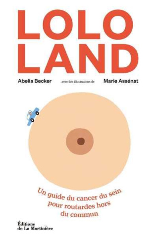 becker-abelia-3b-assenat-marie-lolo-land-un-guide-du-cancer-du-sein-pour-routardes-hors-du-commun_0