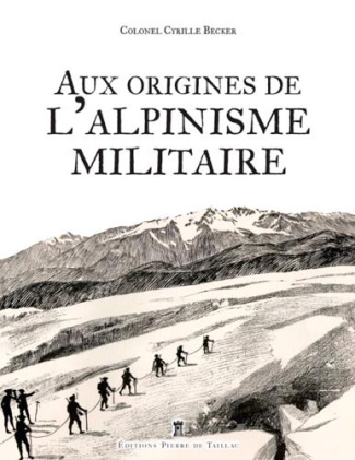 beckler-cyrille-aux-origines-de-l-alpinisme-militaire-fondation-des-chasseurs-alpins-et-role-du-general-arvers_0