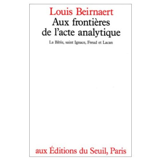 beirnaert-louis-aux-frontieres-de-l-acte-analytique-la-bible-saint-ignace-freud-et-lacan_0