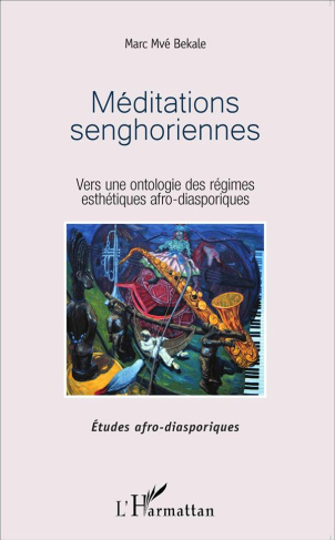 bekale-marc-mve-meditations-senghoriennes-vers-une-ontologie-des-regimes-esthetiques-afro-diasporiques_0