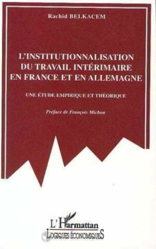 belkacem-rachid-l-institutionalisation-du-travail-interimaire-en-france-et-en-allemagne-une-etude-empirique-et-theo_0