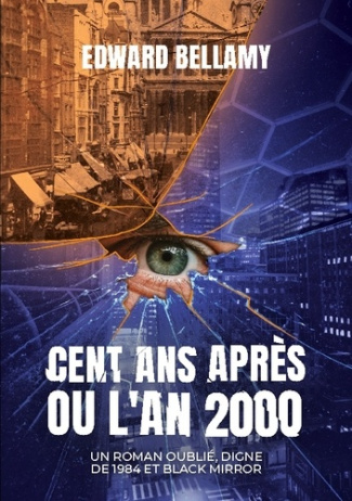 bellamy-edward-cent-ans-apres-ou-an-2000-un-roman-oublie-digne-de-1984_0