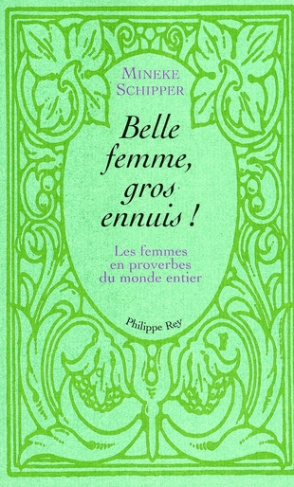 belle-femme-gros-ennuis-les-femmes-en-proverbes-du-monde-entier_0