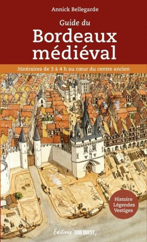 bellegarde-annick-guide-du-bordeaux-medieval_0