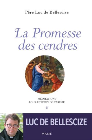 bellescize-luc-de-3b-saint-cheron-jean-de-la-promesse-des-cendres-meditations-pour-le-temps-de-careme_0