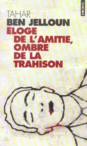 ben-jelloun-tahar-eloge-de-l-amitie-ombre-de-la-trahison_0