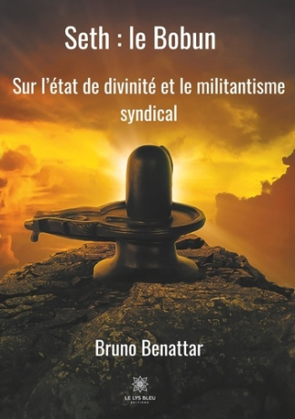 benattar-bruno-seth-le-bobun-sur-l-etat-de-divinite-et-le-militantisme-syndical_0