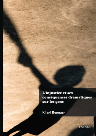 bennasr-kilani-l-injustice-et-ses-consequences-dramatiques-sur-les-gens_0