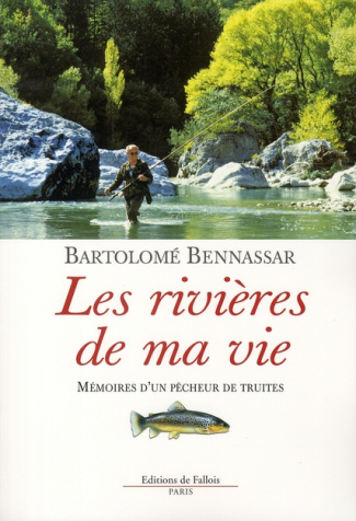 bennassar-bartolome-les-rivieres-de-ma-vie-memoires-d-un-pecheur-de-truites-1947-2006_0