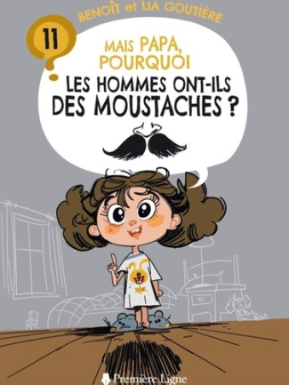 benoit-goutiere-3b-goutiere-lia-mais-papa-pourquoi-les-hommes-ont-ils-des-moustaches-tome-11_0