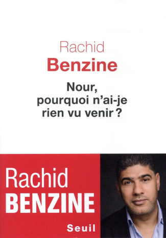 benzine-rachid-nour-pourquoi-n-ai-je-rien-vu-venir_0