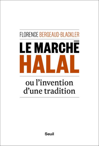 bergeaud-blackler-florence-le-marche-halal-ou-l-invention-d-une-tradition_0