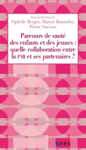 berger-ophelie-3b-bonnefoy-maryse-3b-suesser-pierre-parcours-de-sante-des-enfants-et-des-jeunes-quelle-collaboration-entre-la-pmi-et-ses-partenaires_0