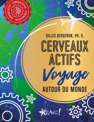 bergeron-gilles-ph-d-cerveaux-actifs-voyage-autour-du-monde_0