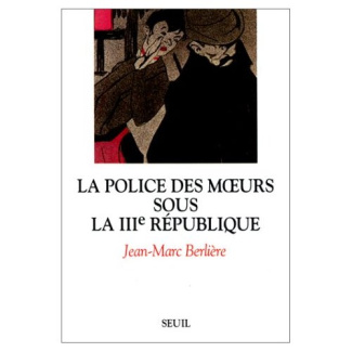 berliere-jean-marc-la-police-des-moeurs-sous-la-iiie-republique_0