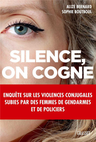 bernard-alize-3b-boutboul-sophie-silence-on-cogne-enquete-sur-les-violences-conjugales-subies-par-des-femmes-de-gendarmes-et-de-pol_0