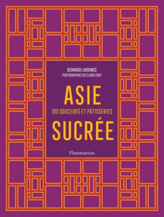 bernard-claire-laurance-curt-asie-sucree-100-douceurs-et-patisseries_0
