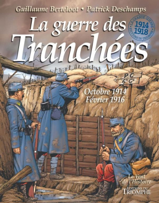 berteloot-guillaume-3b-deschamps-patrick-la-guerre-des-tranchees-octobre-1914-fevrier-1916_0