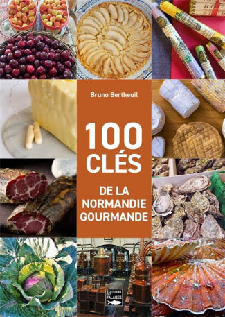 bertheuil-bruno-100-cles-de-la-normandie-gourmande_0