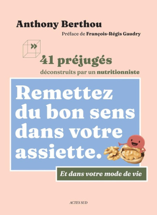 berthou-anthony-3b-lucas-jean-baptiste-3b-lelay-phil-remettez-du-bon-sens-dans-votre-assiette-41-prejuges-deconstruits-par-un-nutritionniste_0