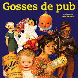 bertin-francois-3b-weill-claude-gosses-de-pub-l-enfance-de-l-art-publicitaire_0