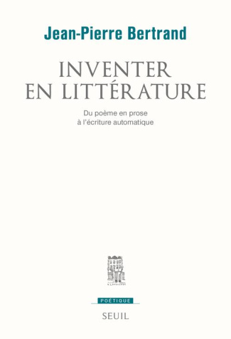bertrand-jean-pierre-inventer-en-litterature-du-poeme-en-prose-a-l-ecriture-automatique_0
