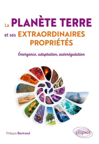 bertrand-philippe-la-planete-terre-et-ses-extraordinaires-proprietes-emergence-adaptation-autoregulation_0
