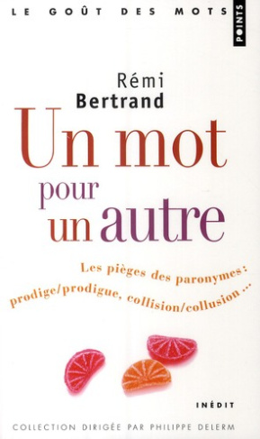 bertrand-remi-un-mot-pour-un-autre-les-pieges-des-paronymes_0