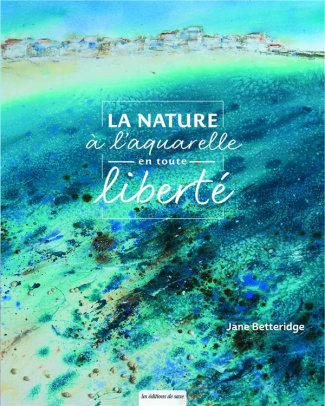 betteridge-jane-3b-poncet-celine-la-nature-a-l-aquarelle-en-toute-liberte_0
